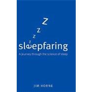 Sleepfaring The Secrets and Science of a Good Night's Sleep