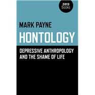 Hontology Depressive Anthropology and the Shame of Life