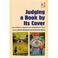 Judging a Book by Its Cover: Fans, Publishers, Designers, and the Marketing of Fiction