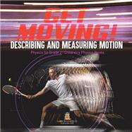 Get Moving! Describing and Measuring Motion | Physics for Grade 2 | Childrenâs Physics Books