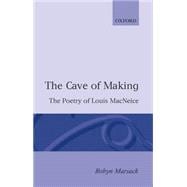 The Cave of Making The Poetry of Louis MacNeice