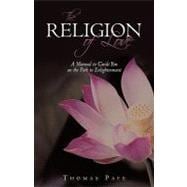 The Religion of Love: A Manual to Guide You on the Path to Enlightenment