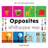 My First Bilingual BookOpposites (EnglishBengali)