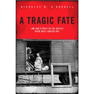 A Tragic Fate Law and Ethics in the Battle Over Nazi-Looted Art