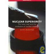 Nuclear Superiority: The 'New Triad' and the Evolution of American Nuclear Strategy