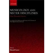 Musicology and Sister Disciplines Past, Present, Future: Proceedings of the 16th International Congr