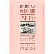 The Rise of Merchant Empires Long Distance Trade in the Early Modern World 13501750 The Rise of Merchant Empires Long Distance Trade in the Early Modern World 13501750