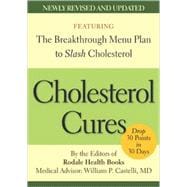 Cholesterol Cures Featuring the Breakthrough Menu Plan to Slash Cholesterol by 30 Points in 30 Days