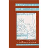 Singing the Body of God The Hymns of Vedantadesika in Their South Indian Tradition