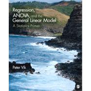 Regression, ANOVA, and the General Linear Model : A Statistics Primer