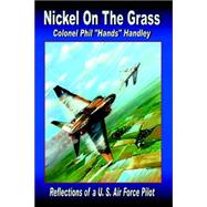 Nickel on the Grass : Reflections of a U. S. Air Force Pilot