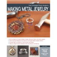 The Complete Photo Guide to Making Metal Jewelry