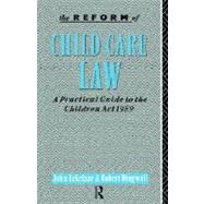 The Reform of Child Care Law: A Practical Guide to the Children Act 1989