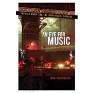 An Eye for Music Popular Music and the Audiovisual Surreal