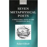 Seven Metaphysical Poets A Structural Study of the Unchanging Self