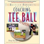 The Baffled Parent's Guide to Coaching Tee Ball