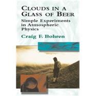 Clouds in a Glass of Beer Simple Experiments in Atmospheric Physics