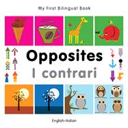 My First Bilingual BookOpposites (EnglishItalian)