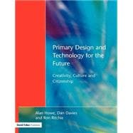 Primary Design and Technology for the Future: Creativity, Culture and Citizenship