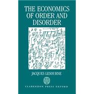 The Economics of Order and Disorder The Market as Organizer and Creator