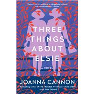Three Things About Elsie A Novel