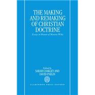 The Making and Remaking of Christian Doctrine Essays in Honour of Maurice Wiles