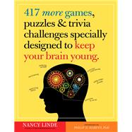 417 More Games Puzzles Trivia Challenges Specially Designed to Keep Your Brain Young 417 More Games Puzzles Trivia Challenges Specially Designed to Keep Your Brain Young