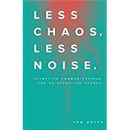 Less Chaos Less Noise Effective Communications for an Effective Church