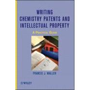 Writing Chemistry Patents and Intellectual Property A Practical Guide