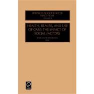 Health, Illness and Use of Care Vol. 18 : The Impact of Social Factors