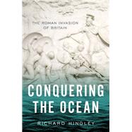 Conquering the Ocean The Roman Invasion of Britain