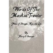 Words of the Masked Traveler : Poems of Struggle, Hope and Love