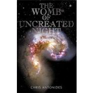 The Womb of Uncreated Night: A Novel