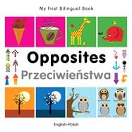 My First Bilingual BookOpposites (EnglishPolish)
