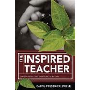 The Inspired Teacher: How to Know One, Grow One, or Be One