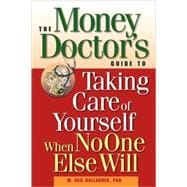 The Money Doctor's Guide To Taking Care Of Yourself When No One Else Will