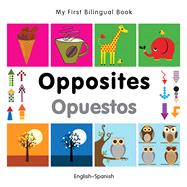 My First Bilingual BookOpposites (EnglishSpanish)