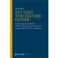 Setting the Record Queer : Rethinking Oscar Wilde's the Picture of Dorian Gray and Virginia Woolf's