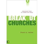 Breakout Churches : Discover How to Make the Leap
