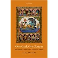 One God, One System Ve?ka?anatha's contribution to Visi??advaita Vedanta