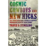 Cosmic Cowboys and New Hicks The Countercultural Sounds of Austin's Progressive Country Music Scene