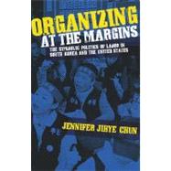 Organizing at the Margins: The Symbolic Politics of Labor in South Korea and the United States