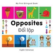 My First Bilingual BookOpposites (EnglishVietnamese)