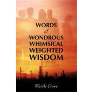 Words of Wondrous Whimsical Weighted Wisdom