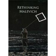 Rethinking Malevich : Proceedings of a Conference in Celebration of the 125th Anniversary of Kazimir