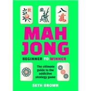 Mahjong: Beginner to Winner The Ultimate Guide to the Addictive Strategy Game