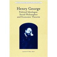 Henry George Political Ideologue, Social Philosopher and Economic Theorist