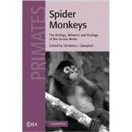 Spider Monkeys: Behavior, Ecology and Evolution of the Genus Ateles