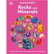 Eyewonder Rocks and Minerals Open Your Eyes to a World of Discovery Eyewonder Rocks and Minerals Open Your Eyes to a World of Discovery