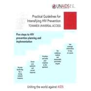 Practical Guidelines for Intensifying HIV Prevention - Towards Universal Access : Five Steps to HIV